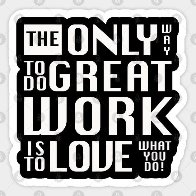 The only way to do great work, white text - by Brian Vegas Sticker by BrianVegas